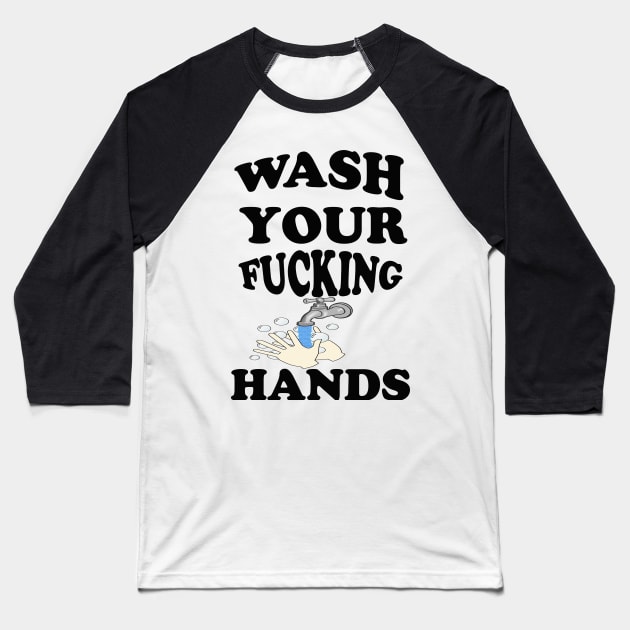 Wash Your Fucking Hands T-Shirt Baseball T-Shirt by design-line